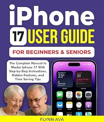 خرید و دانلود نسخه کامل کتاب IPHONE 17 USER GUIDE FOR BEGINNERS AND SENIORS: The Complete iPhone 17 Pro Max Handbook with Step-by-Step Instructions and Tips to Maximize Your Device’s Potential.