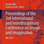 خرید و دانلود نسخه کامل کتاب Proceedings of the 3rd International and Interdisciplinary Conference on Image and Imagination: IMG 2021 (Lecture Notes in Networks and Systems Book 631)