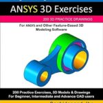 خرید و دانلود نسخه کامل کتاب ANSYS 3D Exercises: 200 3D Practice Drawings For ANSYS and Other Feature-Based 3D Modeling Software