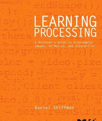 خرید و دانلود نسخه کامل کتاب Learning Processing: A Beginner’s Guide to Programming Images, Animation, and Interaction (The Morgan Kaufmann Series in Computer Graphics) 1st Edition