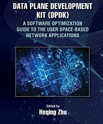 خرید و دانلود نسخه کامل کتاب Data Plane Development Kit (DPDK): A Software Optimization Guide to the User Space-Based Network Applications 1st Edition