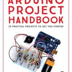 خرید و دانلود نسخه کامل کتاب Arduino Project Handbook: 25 Practical Projects to Get You Started 1st Edition