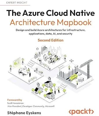 خرید و دانلود نسخه کامل کتاب The Azure Cloud Native Architecture Mapbook: Design and build Azure architectures for infrastructure, applications, data, AI, and security