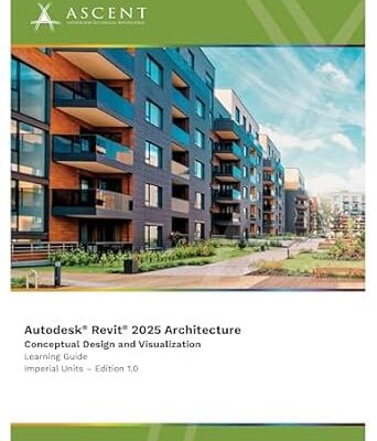 خرید و دانلود نسخه کامل کتاب Autodesk Revit 2025 Architecture: Conceptual Design and Visualization (Imperial Units)