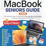 خرید و دانلود نسخه کامل کتاب MacBook Seniors Guide: A Step-by-Step Manual for the Non-Tech-Savvy to Master Your Mac in No Time