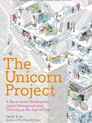 خرید و دانلود نسخه کامل کتاب The Unicorn Project: A Novel about Developers, Digital Disruption, and Thriving in the Age of Data (The Phoenix Project)