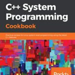 خرید و دانلود نسخه کامل کتاب C++ System Programming Cookbook: Practical recipes for Linux system-level programming using the latest C++ features 1st Edition