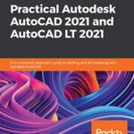 خرید و دانلود نسخه کامل کتاب Practical Autodesk AutoCAD 2021 and AutoCAD LT 2021: A no-nonsense, beginner’s guide to drafting and 3D modeling with Autodesk AutoCAD 1st Edition