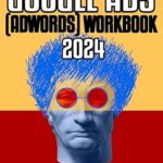 خرید و دانلود نسخه کامل کتاب Google Ads (AdWords) Workbook: Advertising on Google Search, the Display Network, and Video
