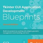 خرید و دانلود نسخه کامل کتاب Tkinter GUI Application Development Blueprints, Second Edition: Build nine projects by working with widgets, geometry management, event handling, and more, 2nd Edition