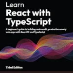 خرید و دانلود نسخه کامل کتاب Learn React with TypeScript: A beginner’s guide to building real-world, production-ready web apps with React 19 and TypeScript