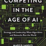خرید و دانلود نسخه کامل کتاب Competing in the Age of AI: Strategy and Leadership When Algorithms and Networks Run the World Illustrated Edition