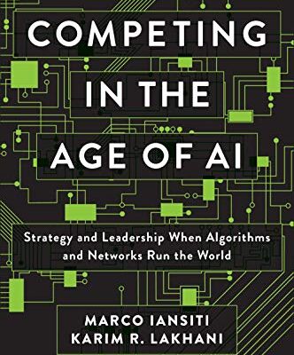 خرید و دانلود نسخه کامل کتاب Competing in the Age of AI: Strategy and Leadership When Algorithms and Networks Run the World Illustrated Edition