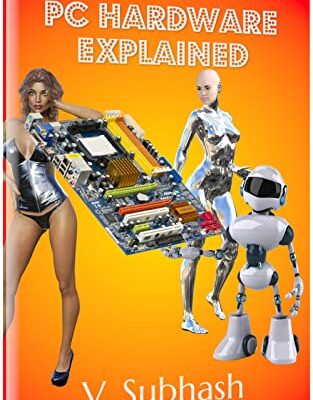 خرید و دانلود نسخه کامل کتاب PC Hardware Explained: The illustrated guide to personal computer components in 2022 — ideal for building a desktop or buying a laptop Kindle Edition