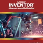 خرید و دانلود نسخه کامل کتاب Autodesk Inventor 2026: Advanced Assembly Modeling (Mixed Units)