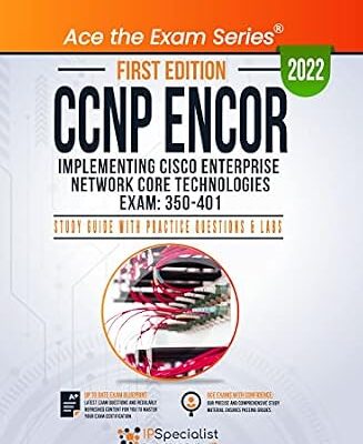 خرید و دانلود نسخه کامل کتاب CCNP ENCOR: Implementing Cisco Enterprise Network Core Technologies Exam: 350-401: Study Guide with Practice Questions & Labs: First Edition – 2022