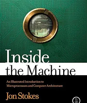 خرید و دانلود نسخه کامل کتاب Inside the Machine: An Illustrated Introduction to Microprocessors and Computer Architecture