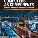 خرید و دانلود نسخه کامل کتاب Computers as Components: Principles of Embedded Computing System Design (The Morgan Kaufmann Series in Computer Architecture and Design)
