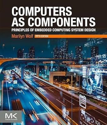 خرید و دانلود نسخه کامل کتاب Computers as Components: Principles of Embedded Computing System Design (The Morgan Kaufmann Series in Computer Architecture and Design)