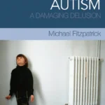 خرید و دانلود نسخه کامل کتاب Defeating Autism – A Damaging Delusion-Michael Fitzpatrick