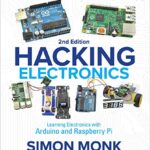 خرید و دانلود نسخه کامل کتاب Hacking Electronics: Learning Electronics with Arduino and Raspberry Pi, Second Edition 2nd Edition
