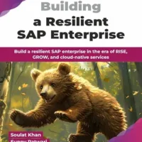 خرید و دانلود نسخه کامل کتاب Building a Resilient SAP Enterprise: Build a resilient SAP enterprise in the era of RISE, GROW, and cloud-native services (English Edition)