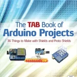 خرید و دانلود نسخه کامل کتاب The TAB Book of Arduino Projects: 36 Things to Make with Shields and Proto Shields