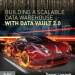 خرید و دانلود نسخه کامل کتاب Building a Scalable Data Warehouse with Data Vault 2.0