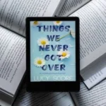 خرید و دانلود نسخه کامل کتاب انگلیسی Things We Never Got Over 2022 | رمان انگلیسی | کتاب PDF خارجی | رمان خارجی |‌ یادگیری زبان انگلیسی