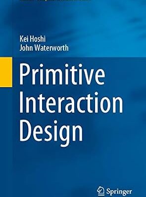 خرید و دانلود نسخه کامل کتاب زبان اصلی Primitive Interaction Design (Human–Computer Interaction Series) PDF | دانلود کتاب خارجی