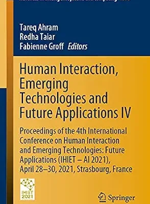خرید و دانلود نسخه کامل کتاب زبان اصلی Human Interaction, Emerging Technologies and Future Applications IV: Proceedings of the 4th International Conference on Human Interaction and Emerging … Systems and Computing Book 1378) PDF | دانلود کتاب خارجی