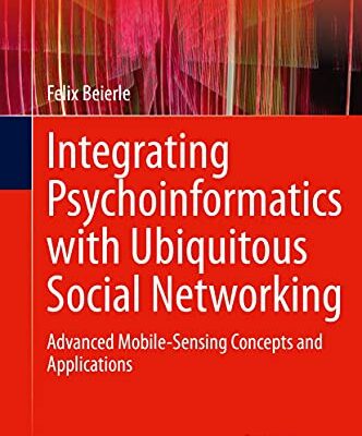 خرید و دانلود نسخه کامل کتاب زبان اصلی Integrating Psychoinformatics with Ubiquitous Social Networking: Advanced Mobile-Sensing Concepts and Applications (T-Labs Series in Telecommunication Services) 1st ed. 2021 Edition PDF | دانلود کتاب خارجی