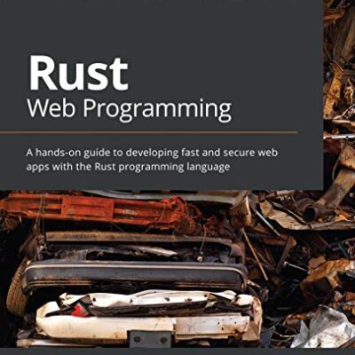 خرید و دانلود نسخه کامل کتاب زبان اصلی Rust Web Programming: A hands-on guide to developing fast and secure web apps with the Rust programming language PDF | دانلود کتاب خارجی