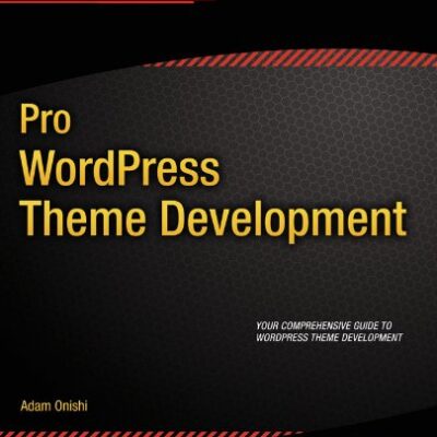 خرید و دانلود نسخه کامل کتاب زبان اصلی Pro WordPress Theme Development (Expert’s Voice in Web Development) 1st ed. Edition PDF | دانلود کتاب خارجی
