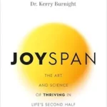 خرید و دانلود نسخه کامل کتاب زبان اصلی Joyspan: The Art and Science of Thriving in Life’s Second Half | دانلود کتاب خارجی