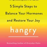 خرید و دانلود نسخه کامل کتاب زبان اصلی Hangry: 5 Simple Steps to Balance Your Hormones and Restore Your Joy Kindle Edition | دانلود کتاب خارجی