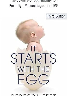 خرید و دانلود نسخه کامل کتاب زبان اصلی It Starts with the Egg: How the Science of Egg Quality Can Help You Get Pregnant Naturally, Prevent Miscarriage, and Improve Your Odds in IVF | دانلود کتاب خارجی