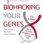 خرید و دانلود نسخه کامل کتاب زبان اصلی Biohacking Your Genes: 25 Laws for a Smarter, Healthier, and Longer Life | دانلود کتاب خارجی