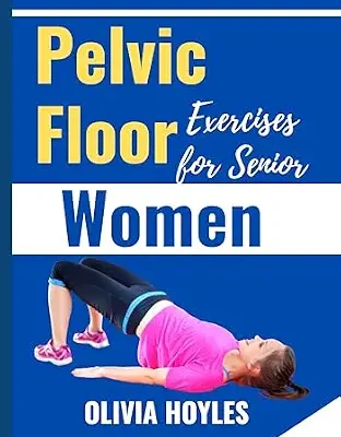 خرید و دانلود نسخه کامل کتاب زبان اصلی Pelvic Floor Exercises for Senior Women: The Illustrated Guides to Easy Kegel Exercises to Heal Incontinence, Pain, and Prolapse | دانلود کتاب خارجی