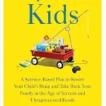 خرید و دانلود نسخه کامل کتاب زبان اصلی Dopamine Kids: A Science-Based Plan to Rewire Your Child’s Brain and Take Back Your Family in the Age of Screens and Ultraprocessed Foods | دانلود کتاب خارجی