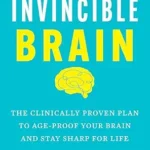 خرید و دانلود نسخه کامل کتاب زبان اصلی The Invincible Brain: The Clinically Proven Plan to Age-Proof Your Brain and Stay Sharp for Life – Johns Hopkins Neuroscientist’s 12-Week Program to Reverse Cognitive Decline | دانلود کتاب خارجی