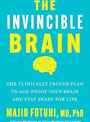 خرید و دانلود نسخه کامل کتاب زبان اصلی The Invincible Brain: The Clinically Proven Plan to Age-Proof Your Brain and Stay Sharp for Life – Johns Hopkins Neuroscientist’s 12-Week Program to Reverse Cognitive Decline | دانلود کتاب خارجی