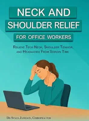 خرید و دانلود نسخه کامل کتاب زبان اصلی Neck and Shoulder Relief For Office Workers: Relieve Tech Neck, Shoulder Tension, And Headaches From Screen Time (Ergonomic Wellness Series Book 4) | دانلود کتاب خارجی