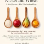 خرید و دانلود نسخه کامل کتاب زبان اصلی Cooking Without Nickel and Wheat: A Low-Nickel, Wheat-Free Approach Beyond Diet to Reduce Inflammation, Ease Bloating, and Restore Digestive Balance | دانلود کتاب خارجی