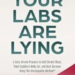 خرید و دانلود نسخه کامل کتاب زبان اصلی Your Labs Are Lying: A Data-Driven Process to End Chronic Bloat, Shed Stubborn Belly Fat, and Beat Burnout Using The Unstoppable Method™ | دانلود کتاب خارجی