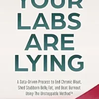 خرید و دانلود نسخه کامل کتاب زبان اصلی Your Labs Are Lying: A Data-Driven Process to End Chronic Bloat, Shed Stubborn Belly Fat, and Beat Burnout Using The Unstoppable Method™ | دانلود کتاب خارجی