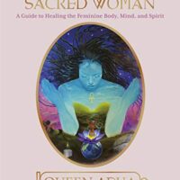 خرید و دانلود نسخه کامل کتاب زبان اصلی Sacred Woman: A Guide to Healing the Feminine Body, Mind, and Spirit Kindle Edition | دانلود کتاب خارجی