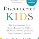 خرید و دانلود نسخه کامل کتاب زبان اصلی Disconnected Kids, Third Edition: The Groundbreaking Brain Balance Program for Children with Autism, ADHD, Dyslexia, and Other Neurological Disorders | دانلود کتاب خارجی