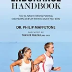 خرید و دانلود نسخه کامل کتاب زبان اصلی The Endurance Handbook: How to Achieve Athletic Potential, Stay Healthy, and Get the Most Out of Your Body | دانلود کتاب خارجی