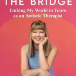 خرید و دانلود نسخه کامل کتاب زبان اصلی Life on the Bridge: Linking My World to Yours as an Autistic Therapist | دانلود کتاب خارجی